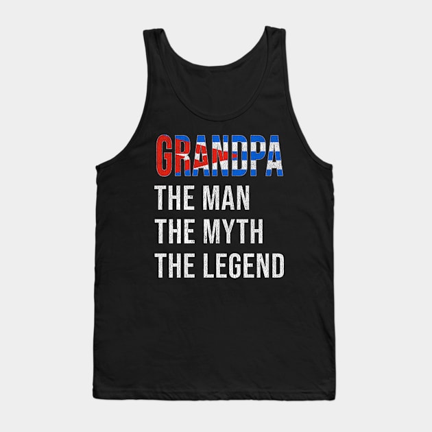 Grand Father Cuban Grandpa The Man The Myth The Legend - Gift for Cuban Dad With Roots From  Cuba Tank Top by Country Flags